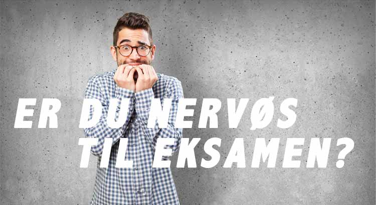Er du nervøs til eksamen?